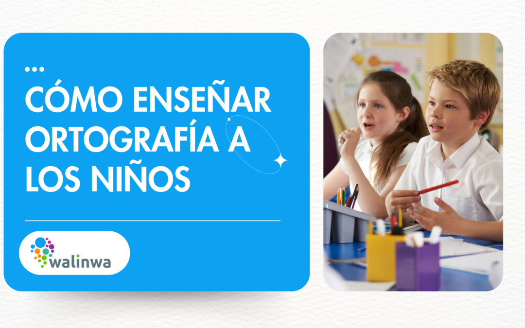 como enseñar ortografía niños