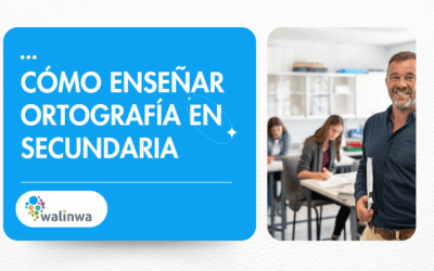 Cómo enseñar ortografía en secundaria: técnicas eficaces para el aula