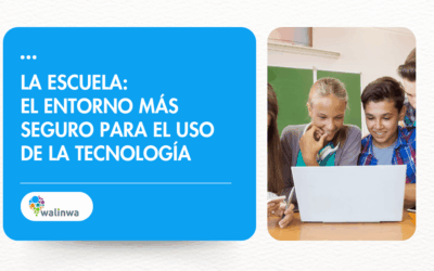 La escuela: el entorno más seguro para el uso de la tecnología