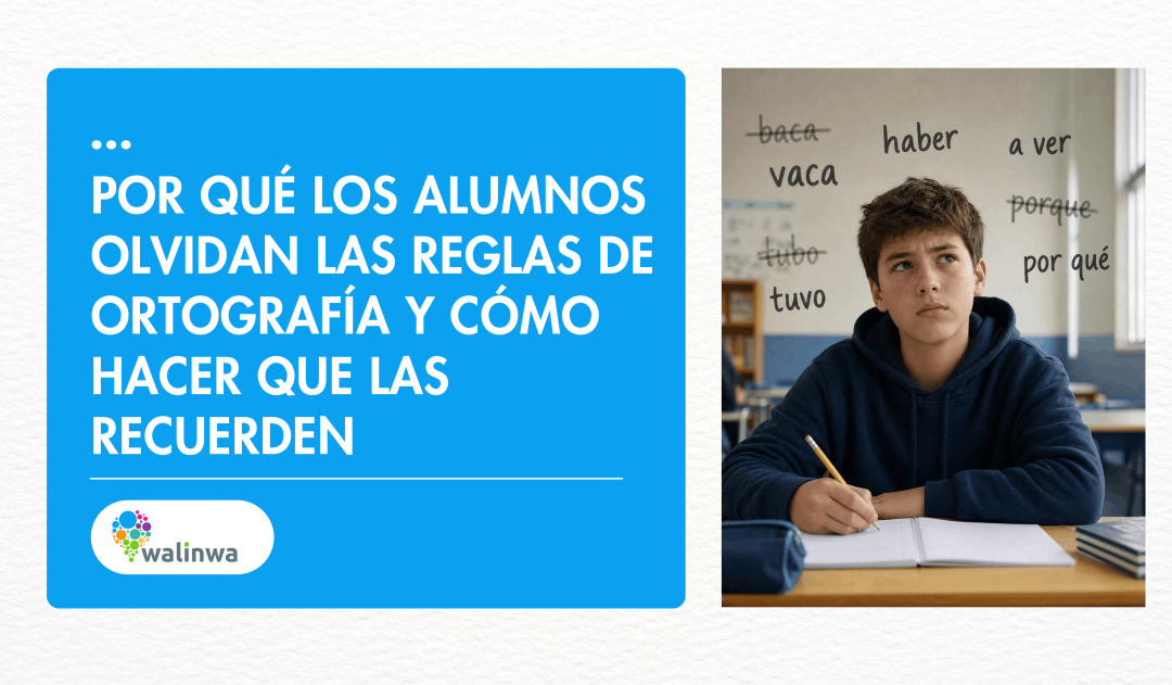 Por qué los alumnos olvidan las reglas de ortografía y cómo hacer que las recuerden