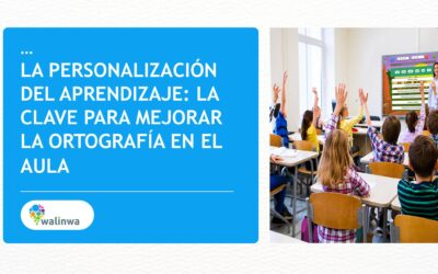 La personalización del aprendizaje: la clave para mejorar la ortografía en el aula